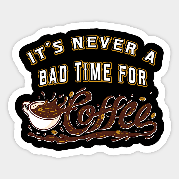 Its never a bad Time for Coffee Sticker by Foxxy Merch